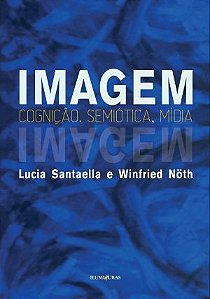 Imagem - Cognição, Semiótica, Mídia - 4ª Edição