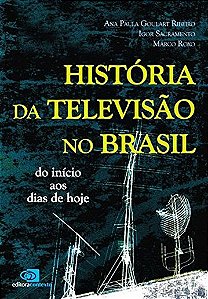 História Da Televisão No Brasil - Do Início Aos Dias De Hoje