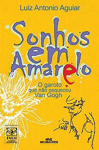 Sonhos Em Amarelo - O Garoto Que Não Esqueceu Van Gogh - Nova Ortografia