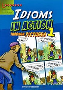 Idioms In Action 1 - Through Pictures