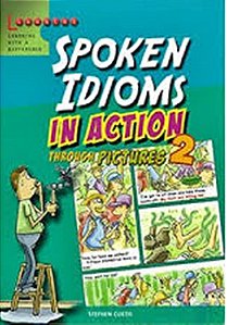 Spoken Idioms In Action 2 - Through Pictures