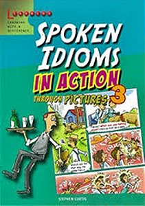 Spoken Idioms In Action 3 - Through Pictures