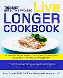 The Most Effective Ways To Live Longer Cookbook - The Surprising, Unbiased Truth About Great-Tasting
