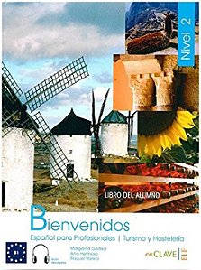 Bienvenidos 2 - Libro Del Alumno Con CD Audio-Español Para Profesionales, Turismo Y Hostelería-B1