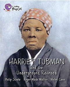 Harriet Tubman And The Underground Railroad - Collins Big Cat - Band 13/Topaz