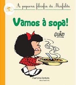 Vamos À Sopa! - A Pequena Filosofia Da Mafalda