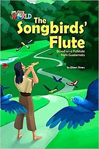Our World British 5 - Reader 3 - The Songbirds' Flute: Base On A Folktale From Guatemala - Book