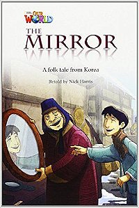 Our World British 4 - Reader 1 - The Mirror: A Folktale From Korea - Book