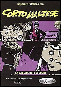 Corto Maltese - La Laguna Dei Bei Sogni - Imparare L'Italiano Con I Fumetti - Livello B2-C1-libro+CD