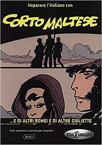 Corto Maltese - ...E Di Altri Romei E Di Altre Giuliette-Imparare L'Italiano Con I Fumetti-LIV.B2-C1