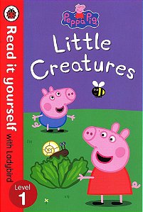 Peppa Pig - Little Creatures - Read It Yourself With Ladybird - Level 1