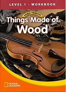 Things Made Of Wood - World Windows - Level 1 - Workbook