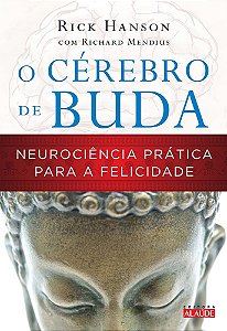 O Cérebro De Buda - Neurociência Prática Para A Felicidade