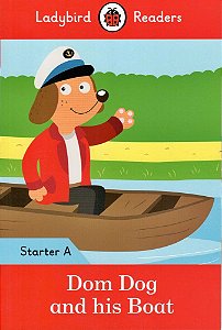 Dom Dog And His Boat - Ladybird Readers - Starter Level A - Book With Downloadable Audio (US/UK)