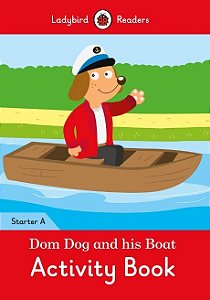 Dom Dog And His Boat - Ladybird Readers - Starter Level A - Activity Book