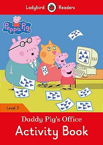 Peppa Pig: Daddy Pig's Office - Ladybird Readers - Level 2 - Activity Book