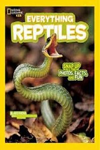 National Geographic Kids Everything Reptiles: Snap Up All The Photos, Facts, And Fun