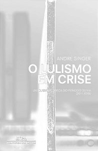 O Lulismo Em Crise Um Quebra-Cabeça Do Período Dilma (2011-2016)