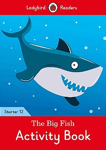 The Big Fish - Ladybird Readers - Starter Level 12 - Activity Book