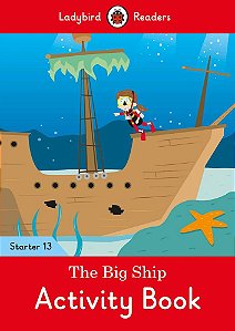The Big Ship - Ladybird Readers - Starter Level 13 - Activity Book