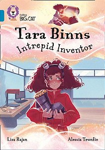 Tara Binns: Intrepid Inventor - Collins Big Cat - Band 13/Topaz