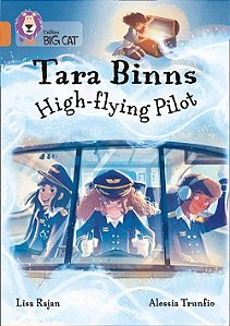 Tara Binns: High-Flying Pilot - Collins Big Cat - Band 12/Copper