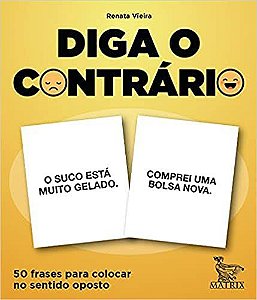 Diga O Contrário: 50 Frases Para Colocar No Sentido Oposto