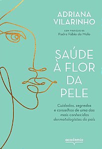 Saude A Flor Da Pele: Cuidados, Segredos E Conselhos De Uma Das Mais Conhecidas Dermatologistas Do Pais