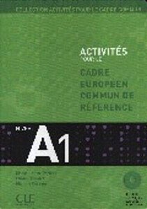 Activités Pour Le Cadre Européen Commun De Référence A1 - Livre + CD Audio Et Livret De Corrigés