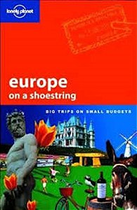 Lonely Planet Europe On A Shoestring - Big Trips On Small Budgets
