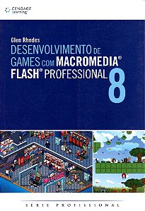 Desenvolvimento De Games Com Macromedia Flash Professional 8 - Série Profissional
