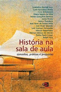 História Na Sala De Aula: Conceitos, Praticas E Propostas