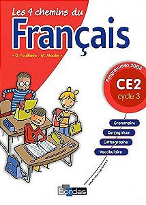 Les 4 Chemins Du Français Ce 2 - Programmes 2008 - Livre De L'Élève