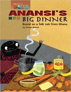 Our World British 3 - Reader 6 - Anansi's Big Dinner: Based On A Folktale From Ghana - Book