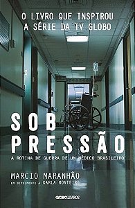 Sob Pressão - A Rotina De Guerra De Um Médico Brasileiro