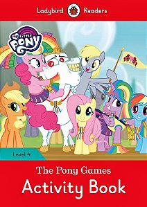 My Little Pony: The Pony Games - Ladybird Readers - Level 4 - Activity Book