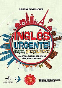 Inglês Urgente! Para Brasileiros - Soluções Simples E Práticas Para Aprender De Vez