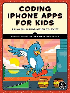 Coding Iphone Apps For Kids: A Playful Introduction To Swift