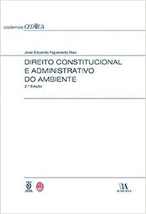 Direito Constitucional E Administrativo Do Ambiente - 2ª Edição
