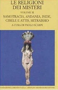 Le Religioni Dei Misteri Volume 2 - Samotracia, Andania, Iside, Cibele E Attis, Mitraismo