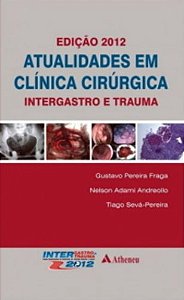Atualidades Em Clinica Cirúrgica - Intergastro E Trauma 2012 - 3ª Edição