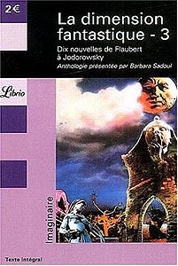 La Dimension Fantastique 3 - Neuf Nouvelles Fantastiques De Flaubert À Jodorowsky