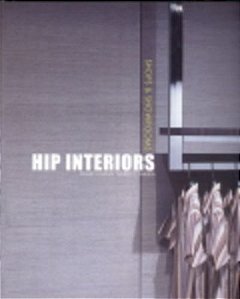 Hip Interiors: Shops And Showrooms - Hardback