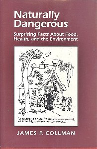 Naturally Dangerous - Surprising Facts About Food, Health, And The Environment