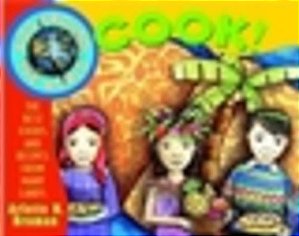 Kids Around The World Cook!: The Best Foods And Recipes From Many Lands