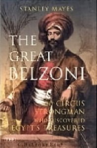 The Great Belzoni: The Circus Strongman Who Discovered Egypt's Ancient Treasures