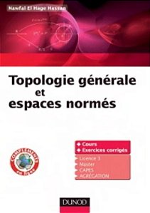 Topologie Et Espaces Normés - Cours Et Exercices Corrigés