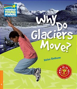 Why Do Glaciers Move? - Factbooks - Why Is It So? - Level 6