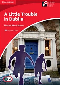 A Little Trouble In Dublin - Cambridge Discovery Readers - Lv 1 - Beginner - Elem - American English