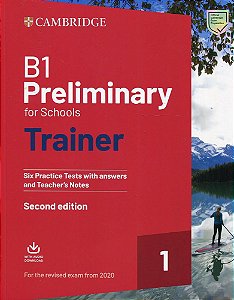 B1 Preliminary For Schools Trainer 1 For The Revised 2020 Exam - Six Practice Tests With Answers And Teacher's Notes & Audio Download - Second Edition